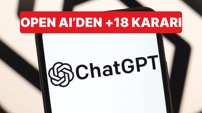 Open AI, ChatGPT İçin Geliştirdiği Yetişkin Modunu Rafa Kaldırma Kararı Aldı
