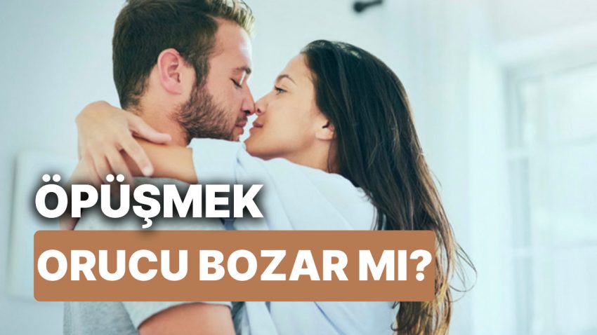 Öpüşmek Orucu Bozar mı? Oruçluyken Eşler Birbirlerini Yanaktan ya da Dudaktan Öpebilir mi?