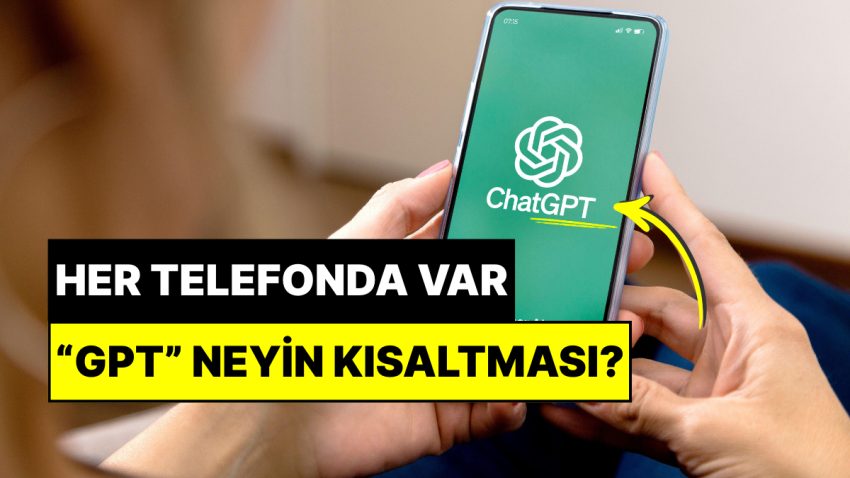 Ortamlarda Satılacak Bilgi: ChatGPT’deki “GPT” Neyin Kısaltması?