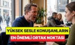 psikologlar-acikladi-daima-yuksek-sesle-konusan-insanlarin-ortak-noktasi-belirli-oldu-aThUeDiM.jpg