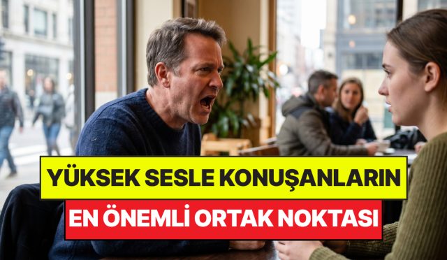 psikologlar-acikladi-daima-yuksek-sesle-konusan-insanlarin-ortak-noktasi-belirli-oldu-aThUeDiM.jpg