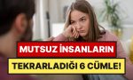 psikologlar-acikladi-mutsuz-beserler-daima-bu-6-cumleyi-tekrarliyor-FHENHlQa.jpg