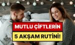 psikologlara-nazaran-en-keyifli-ciftlerin-5-aksam-aliskanligi-IE6vaeCd.jpg