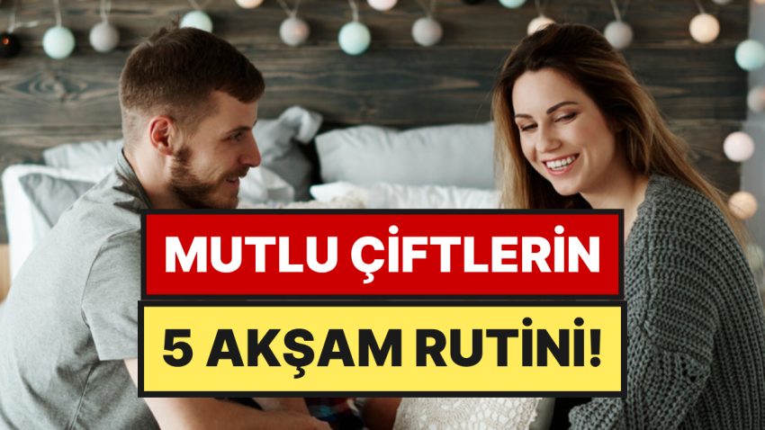 Psikologlara Nazaran En Keyifli Çiftlerin 5 Akşam Alışkanlığı