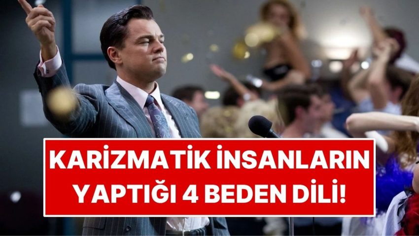 Psikologlara Nazaran Karizmatik İnsanların Kullandığı 4 Vücut Lisanı Hareketi