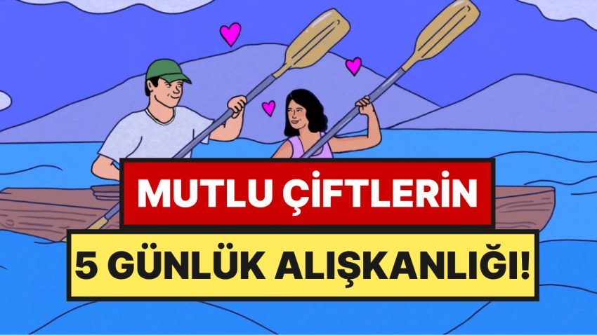 Psikologlara Nazaran Keyifli ve İnançlı İlgi Yaşayan Çiftlerin 5 Günlük Alışkanlığı