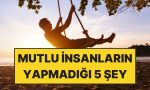 psikologlara-nazaran-sahiden-memnun-insanlarin-yapmadigi-5-sey-AiLF5bh8.jpg