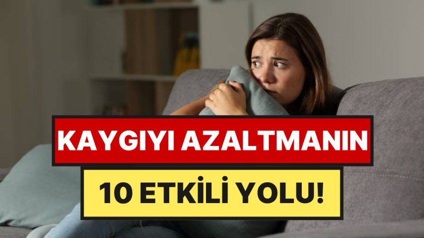 Psikologlara Nazaran Tasayı Azaltmanın 10 Tesirli Yolu