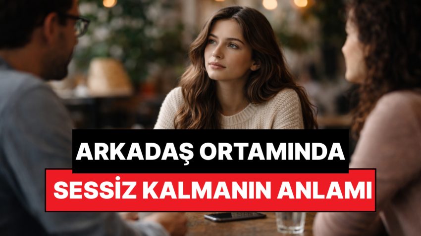 Psikolojiye Nazaran Arkadaş Ortamlarında Sessiz Kalmak Ne Manaya Gelir?