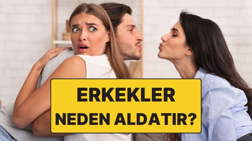 Psikolojiye Nazaran Erkekler Neden Aldatır?