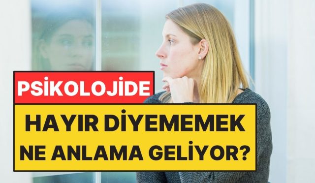 psikolojiye-nazaran-hayir-diyememek-ne-manaya-geliyor-vIYqF65m.jpg