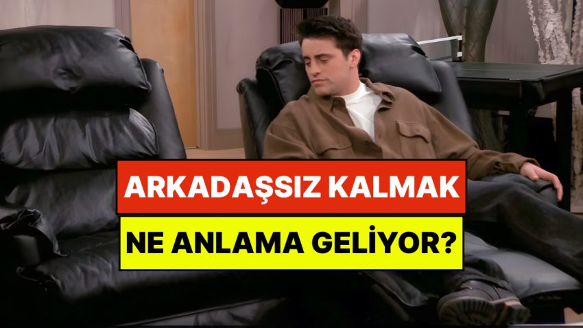Psikolojiye Nazaran Hiç Yakın Arkadaşınızın Olmaması Ne Manaya Geliyor?