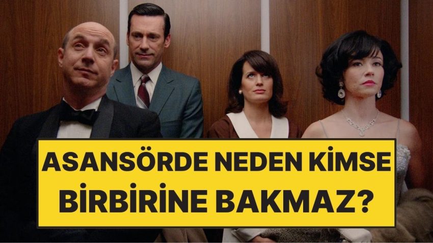 Psikolojiye Nazaran Neden Asansörde Herkes Tavana ya da Telefona Bakar?