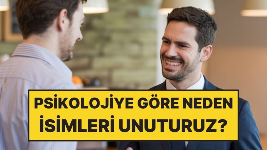 Psikolojiye Nazaran Neden İsimleri Unuturuz?