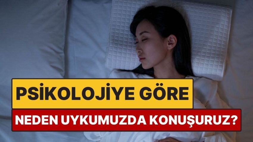 Psikolojiye Nazaran Neden Uykumuzda Konuşuruz?
