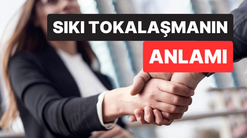 Psikolojiye Nazaran Sıkı Tokalaşmak Ne Manaya Geliyor?