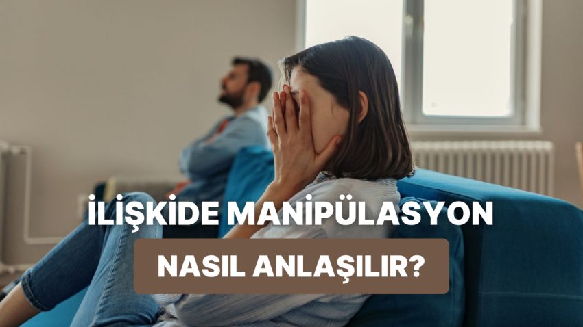 Romantik Bağlantılarda Sık Görülen Manipülasyon Taktikleri Nasıl Anlaşılır?