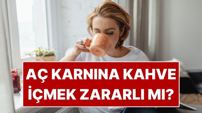 Sabah Aç Karnına Kahve İçmek Ziyanlı mı?