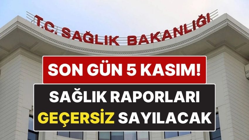 Sağlık Bakanlığı Uyardı: 5 Kasım’a Kadar Yenilenmeyen Sıhhat Raporları Artık Geçersiz Sayılacak