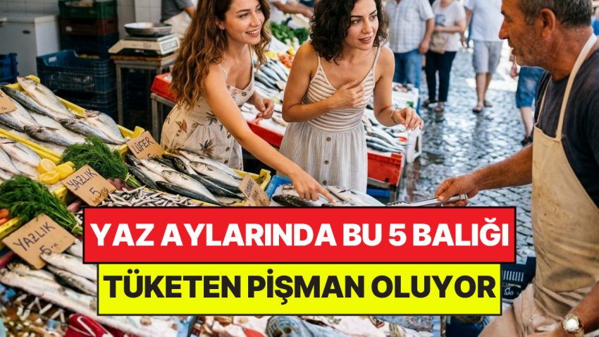 Sağlıkçıların Yaz Aylarında Uzak Durun Dediği 5 Balık Çeşidi: Yiyen Pişman Oluyor