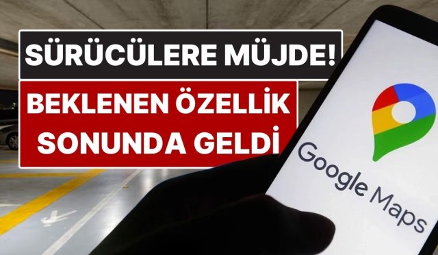 soforlere-mujde-google-mapse-uzun-vakittir-beklenen-ozellik-geldi-BFDjKCZr.jpg