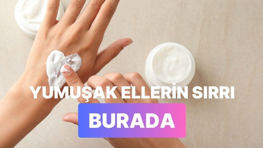 Soğuk Havada Çatlayan Ellere Acil Müdahale: Kış Uzunluğu Seni Keyifli Edecek 10 El Kremi