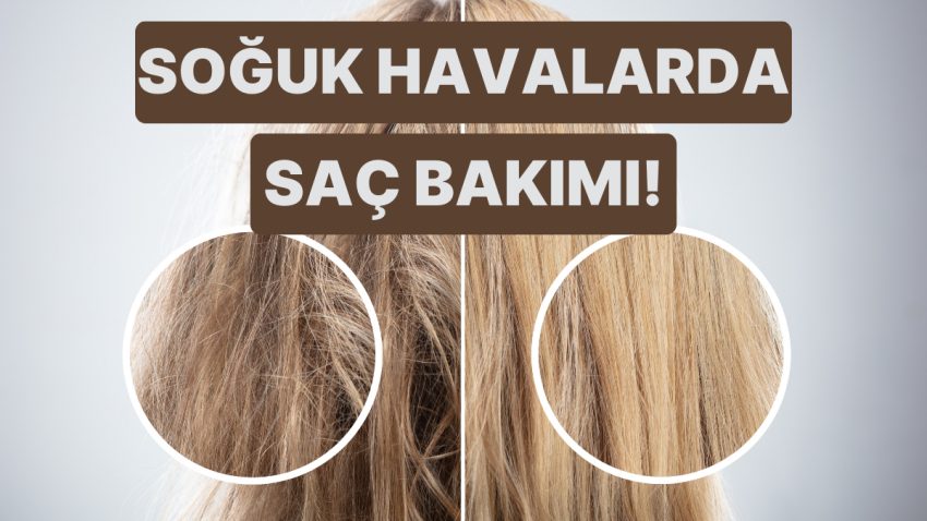 Soğuk Havada Saç Neden Kurur? Kuruyan Saçlara Tahlil Sunacak Bakım Teklifleri