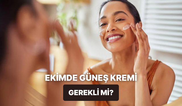 sonbaharda-da-mi-kullanacagiz-diyenlere-ekim-ayinda-gunes-kremi-kullanimi-hakikaten-gerekli-mi-iKbJGZTn.jpg