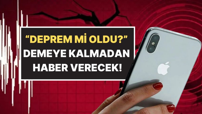 Sonunda Geliyor: iPhone’lar da Artık Zelzelesi Evvelce Haber Verecek!
