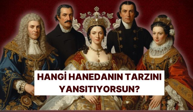 tercihlerine-nazaran-sen-hangi-hanedan-soyuna-aitsin-t65PxWn9.jpg