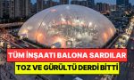 tum-insaat-alanini-dev-balonla-sardilar-toz-ve-gurultu-kaygisini-kokten-cozduler-2aLAO6ez.jpg