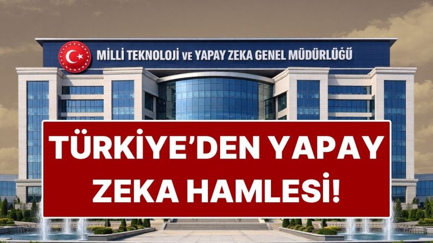 Türkiye’de Yeni Dönem! Ulusal Teknoloji ve Yapay Zeka Genel Müdürlüğü Kuruldu