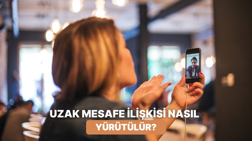 Uzak Aralık Alakası mi Yaşıyorsun? Alakanı Rahatlatacak 10 Tüyo