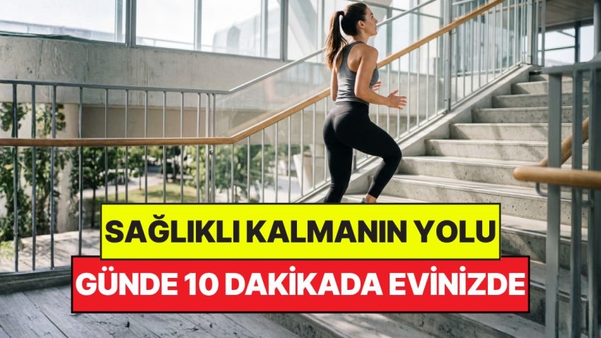 Uzmanlar Açıkladı: Meğerse Spor Salonuna Gitmeden Sağlıklı Kalmanın Yolu Evdeymiş