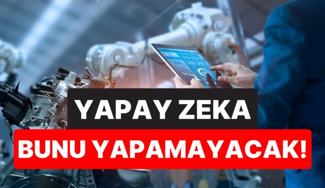 uzmanlar-acikladi-yapay-zeka-bunu-asla-yapamayacak-vfQXhT5V.jpg