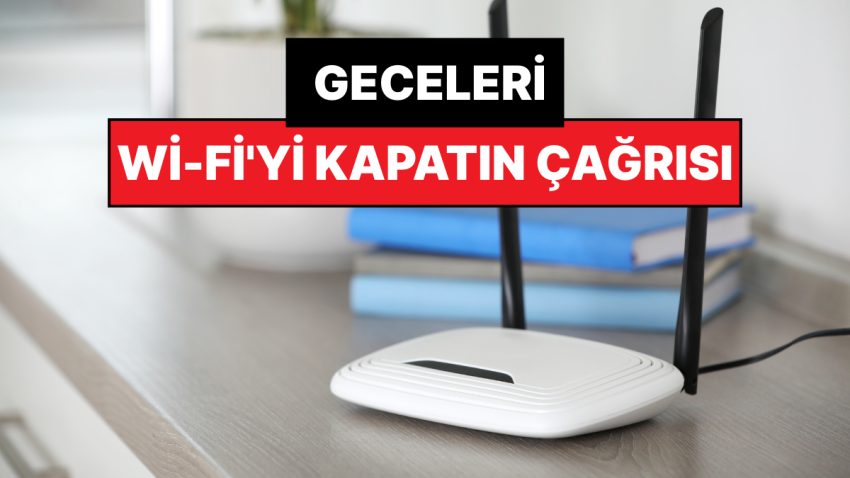 Uzmanlardan Geceleri Wi-Fi’yi Kapatın Daveti: Kimi Bireyleri Daha Çok Etkiliyor