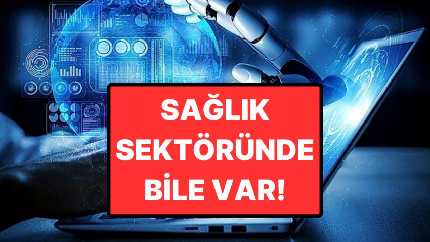 Yapay Zeka İş Hayatında Hangi Kesimlerde Yaygın Kullanılıyor?