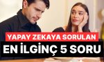 yapay-zeka-kendisine-yoneltilen-en-farkli-5-soruyu-acikladi-P5FgKbDm.jpg