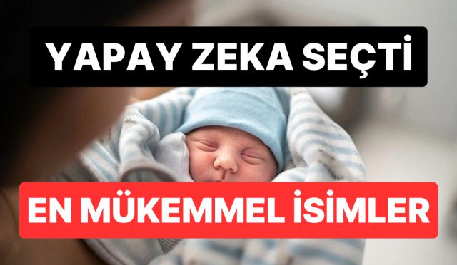 yapay-zeka-secti-turkiyede-kullanilan-en-kusursuz-kiz-ve-erkek-ismi-hangisi-ga15OJgb.jpg