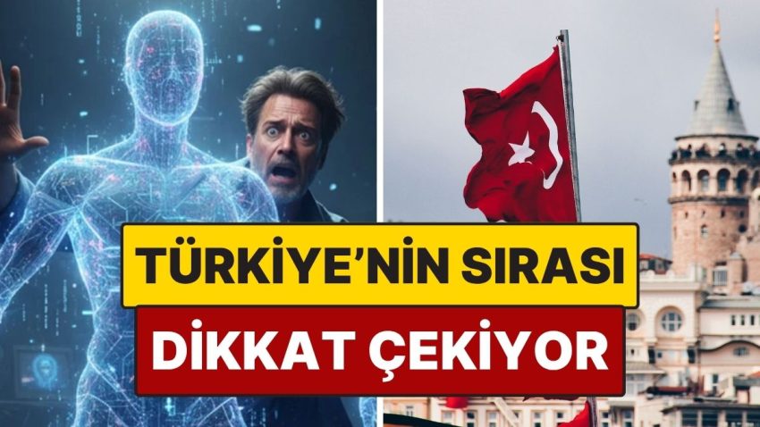 Yapay Zekadan En Çok Korkan Ülkeler Aşikâr Oldu: Türkiye’nin Sırası Dikkat Çekiyor
