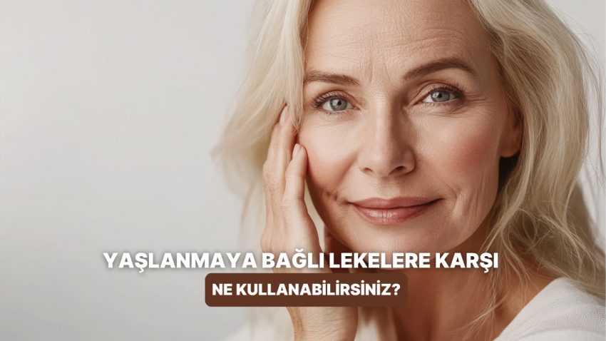 Yaşlanmaya Bağlı Lekelerin Görünümünü Azaltmaya Yardımcı Olan Eserler