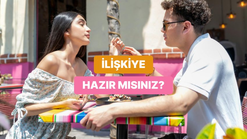 Yeni Bir Bağa Hazır Olduğunuzu Nasıl Anlarsınız?